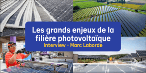 Les enjeux de la filière photovoltaïque Interview Marc Laborde